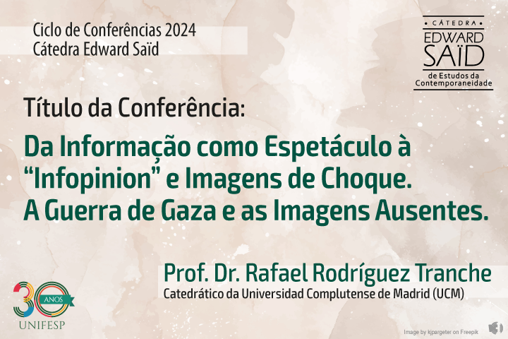 Imagem anunciando uma conferência com fundo bege e texto verde, destacando o título sobre "Infopinion", imagens de choque e a guerra de Gaza. Apresenta o palestrante Rafael Rodríguez Tranche, da Universidad Complutense de Madrid e logotipo da Cátedra e da Unifesp comemorando 30 anos.