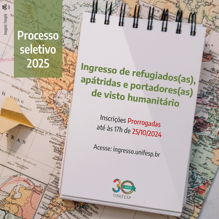 A imagem apresenta um processo seletivo da UNIFESP (Universidade Federal de São Paulo) para o ano de 2025. A imagem destaca a oportunidade de ingresso para refugiados, apátridas e portadores de visto humanitário.  Elementos visuais:  Fundo: Um mapa antigo, com diversas linhas e nomes de lugares, sugerindo a ideia de jornada e busca por novas oportunidades. Caderno: Um caderno aberto, com uma folha em branco e linhas, sobre o mapa. No caderno, está escrito o título "Processo seletivo 2025" e as informações sobre o público-alvo (refugiados, apátridas e portadores de visto humanitário). Avião de papel: Um pequeno avião de papel, dobrado com uma folha do caderno, está posicionado sobre o mapa, simbolizando a ideia de chegada e de um novo começo. Datas e informações: A imagem destaca que as inscrições foram prorrogadas até às 17h do dia 25/10/2024 e indica o site para realizar a inscrição: ingresso.unifesp.br. Logos: A imagem contém o logo da UNIFESP, com o número 30, possivelmente referindo-se a um aniversário ou marco importante da instituição.