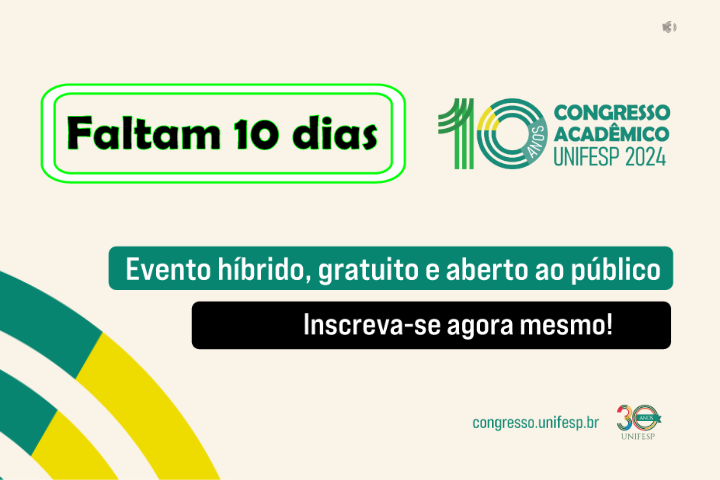 A imagem apresenta um convite para o Congresso Acadêmico da UNIFESP 2024. Elementos visuais: Título: "Congresso Acadêmico UNIFESP 2024" em destaque, indicando o tema do evento. Contagem regressiva: "Faltam 10 dias" em um quadro, destacando a proximidade do evento. Logotipo da UNIFESP: O logotipo da universidade, com a inscrição "30 anos", celebra os 30 anos da instituição. Descrição do evento: "Evento híbrido, gratuito e aberto ao público" informa sobre o formato do congresso, que pode ser presencial e online, e que não há custo para participação. Chamada para inscrição: "Inscreva-se agora mesmo!" incentiva o público a participar do evento. Link para inscrição: "congresso.unifesp.br" direciona para a página de inscrição. Cores: As cores predominantes são verde, amarelo e branco, que transmitem uma sensação de otimismo, energia e profissionalismo.