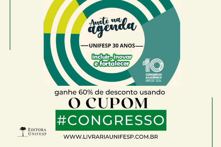 A imagem é um anúncio de promoção da Editora Unifesp relacionado ao Congresso Acadêmico da UNIFESP em 2024, celebrando os 30 anos da universidade. O design inclui uma mensagem central que diz "Anote na agenda – UNIFESP 30 anos", acompanhada das palavras "incluir, inovar e fortalecer", refletindo os valores da universidade. Há uma oferta de 60% de desconto em produtos ao usar o cupom promocional "#CONGRESSO". O endereço do site indicado para a promoção é www.livrariaunifesp.com.br. No canto inferior esquerdo, está o logotipo da Editora Unifesp. O design do anúncio usa cores em tons de verde e amarelo, com círculos concêntricos que dão destaque à mensagem principal.