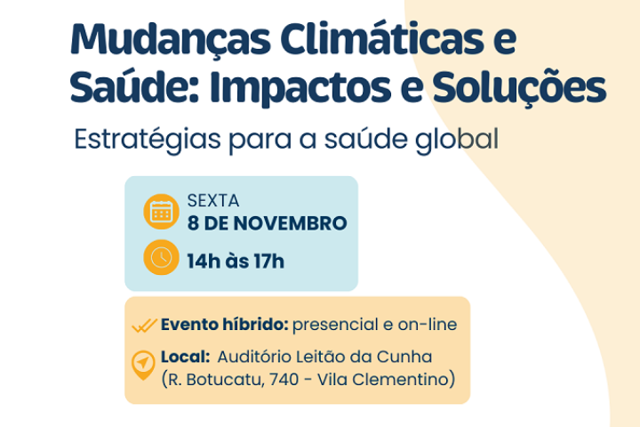 A imagem é um cartaz de divulgação de um evento sobre mudanças climáticas e saúde. O título principal do evento é "Mudanças Climáticas e Saúde: Impactos e Soluções," com o subtítulo "Estratégias para a saúde global."  Detalhes do Evento:  Data: Sexta-feira, 8 de novembro Horário: das 14h às 17h Formato: Evento híbrido, disponível tanto presencialmente quanto online Local: Auditório Leitão da Cunha, localizado na Rua Botucatu, 740 - Vila Clementino A imagem usa uma paleta de cores suaves, com fundo bege e texto em azul escuro, com destaques em azul claro e amarelo.