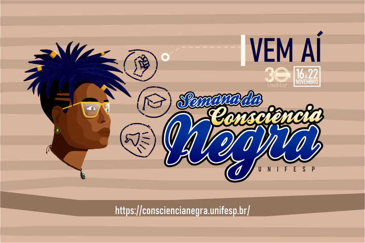 Banner escrito Vem Aí e Semana da Consciência Negra Unifesp com imagem de uma pessoa negra