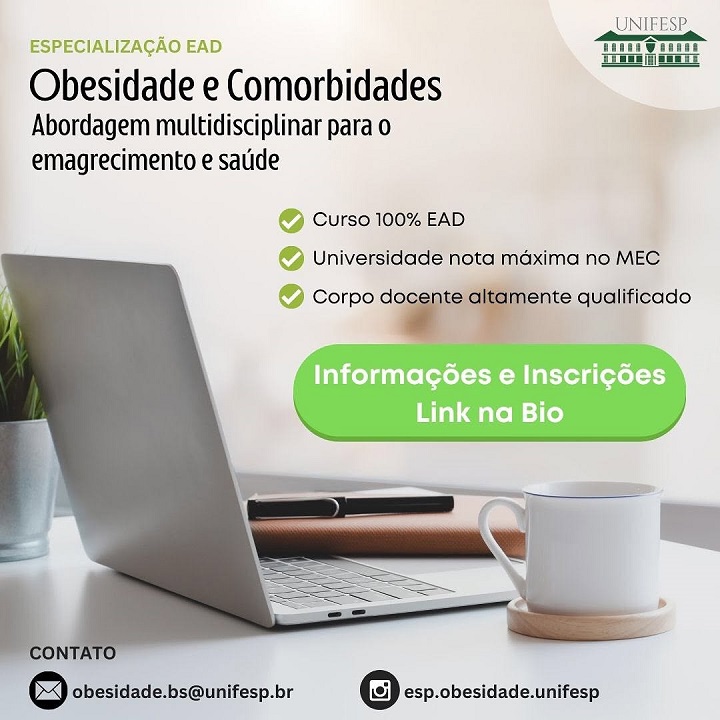 A imagem é um anúncio promocional de um curso de especialização EAD (ensino a distância) com o tema "Obesidade e Comorbidades: Abordagem multidisciplinar para o emagrecimento e saúde". O texto destaca os seguintes pontos:  Curso 100% EAD Universidade com nota máxima no MEC Corpo docente altamente qualificado A imagem inclui elementos visuais, como um laptop, uma caneca, e um ambiente de escritório iluminado. Também há informações de contato no rodapé, como um endereço de e-mail e redes sociais. No canto superior direito, está o logotipo da UNIFESP (Universidade Federal de São Paulo).  Há um botão verde com o texto "Informações e Inscrições - Link na Bio", indicando onde os interessados podem obter mais informações.