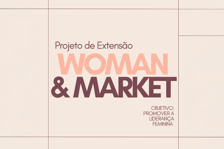 Um cartaz digital com o título "Projeto de Extensão WOMAN & MARKET" e o subtítulo "Objetivo: Promover a liderança feminina", com um design minimalista e elegante.