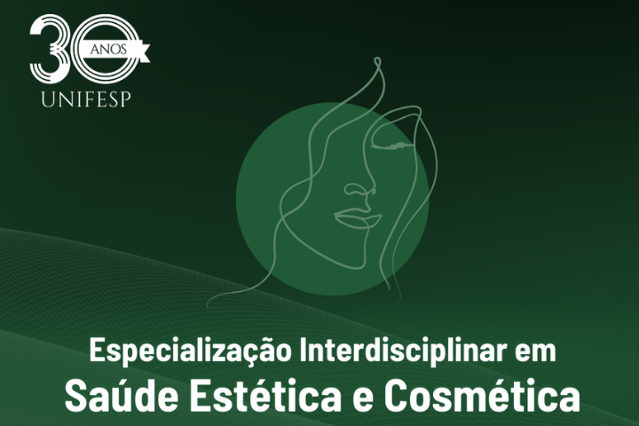 A imagem tem um fundo em tons de verde escuro com um design moderno e sofisticado. No topo esquerdo, há um logotipo comemorativo dos "30 ANOS UNIFESP", destacando a trajetória da instituição. No centro, há uma ilustração estilizada de um rosto feminino desenhado com linhas finas, sobreposto a um círculo verde mais claro, transmitindo uma sensação de delicadeza e estética refinada.  Na parte inferior, está o título do curso em letras brancas e em negrito: "Especialização Interdisciplinar em Saúde Estética e Cosmética", com "Saúde Estética e Cosmética" em um tamanho maior e mais destacado. O design da imagem é minimalista, elegante e voltado para o público interessado em estética e cosmética.