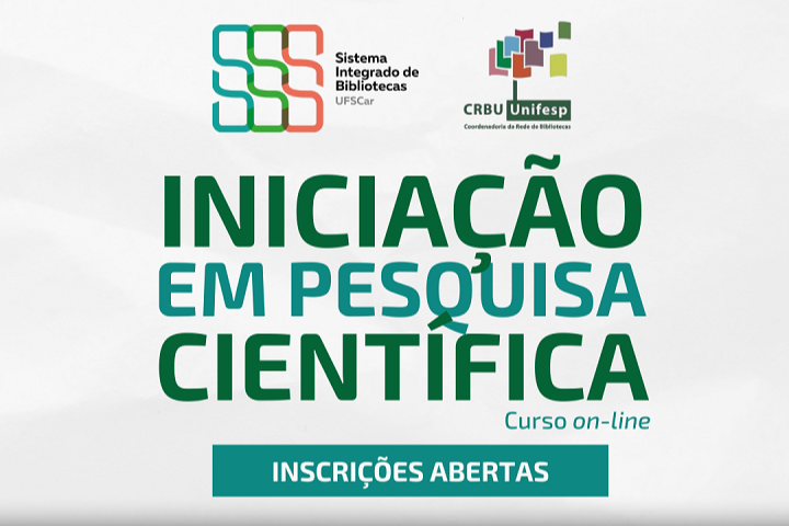 Esta imagem divulga um curso on-line de Iniciação em Pesquisa Científica, com inscrições abertas. A iniciativa é promovida pelo Sistema Integrado de Bibliotecas da UFSCar e pela Coordenadoria da Rede de Bibliotecas da UNIFESP (CRBU). O objetivo é incentivar a formação inicial em práticas de pesquisa acadêmica.