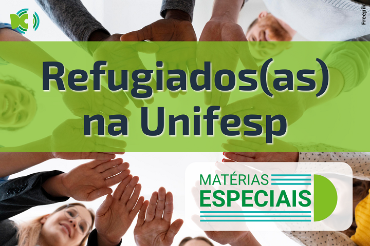 Imagem mostra letreiros Refugiados(as) na Unifesp e Matérias Especiais