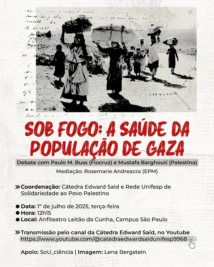 Cartaz do evento “Sob fogo: a saúde da população de Gaza”, com foto em preto e branco de mulheres e crianças carregando pertences. Informa data (1/7/2025), horário (12h15), local (Campus SP da Unifesp) e transmissão no YouTube.