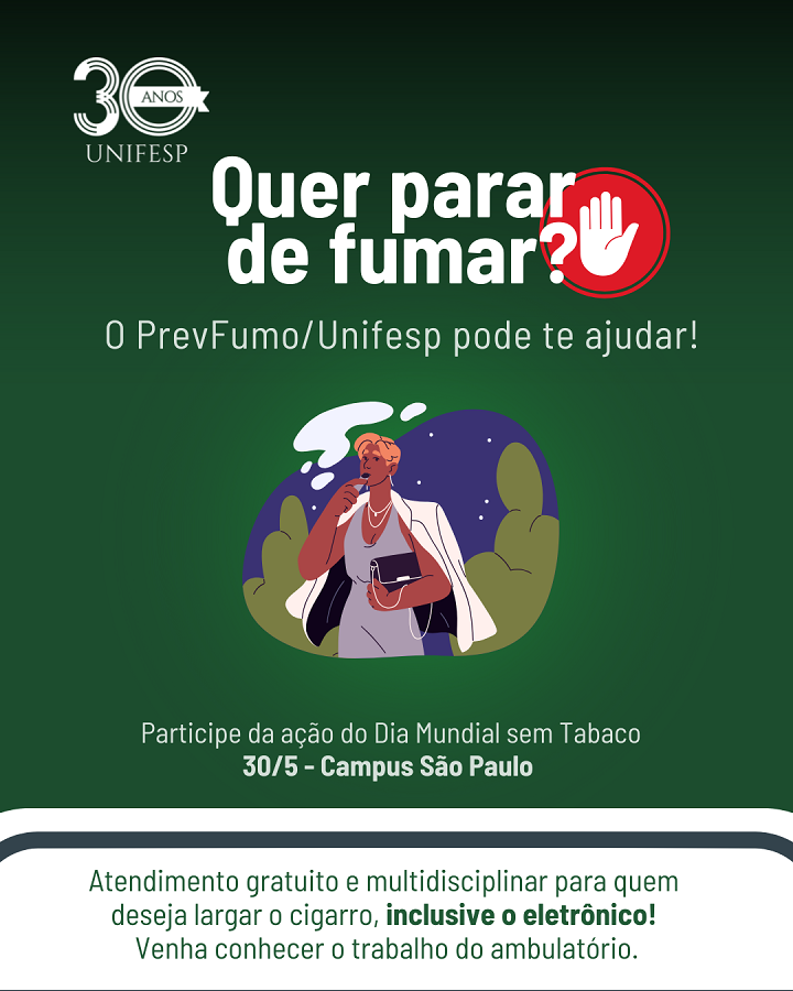 Cartaz da Unifesp divulgando ação do programa PrevFumo em alusão ao Dia Mundial sem Tabaco, no Campus São Paulo. Oferece atendimento gratuito e multidisciplinar para quem deseja parar de fumar, incluindo cigarro eletrônico. A imagem central mostra uma pessoa com cigarro e expressão pensativa. Destaque para a mensagem: "Quer parar de fumar? O PrevFumo/Unifesp pode te ajudar!".