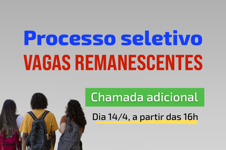 A imagem anuncia um processo seletivo para vagas remanescentes, com destaque para uma chamada adicional que ocorrerá no dia 14/4, a partir das 16h. Na parte inferior, há a imagem de quatro estudantes vistos de costas, carregando mochilas.