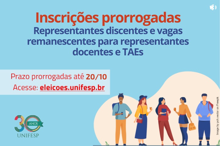  A imagem é um banner de anúncio de prorrogação do prazo para inscrições de representantes discentes e vagas remanescentes para representantes docentes e TAEs (Técnicos Administrativos em Educação) na UNIFESP (Universidade Federal de São Paulo). O texto principal, em destaque no topo, diz: "Inscrições prorrogadas". Logo abaixo, há a chamada para "Representantes discentes e vagas remanescentes para representantes docentes e TAEs".  O prazo para inscrição é até o dia 20/10 e o acesso é feito pelo site eleicoes.unifesp.br. No canto inferior esquerdo, há o logotipo de 30 anos Unifesp, celebrando o aniversário da instituição. A imagem de fundo contém ilustrações de cinco pessoas, sugerindo diversidade, com algumas carregando mochilas e livros, em alusão ao ambiente acadêmico.