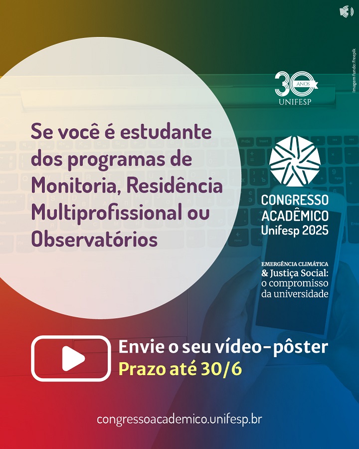 A imagem é um cartaz do Congresso Acadêmico Unifesp 2025, com o tema “Emergência Climática & Justiça Social: o compromisso da universidade”. O cartaz convida estudantes de Monitoria, Residência Multiprofissional ou Observatórios a enviarem um vídeo-pôster até o dia 30/6. Há um botão com ícone de "play" indicando envio de vídeo. No rodapé, está o site: congressoacademico.unifesp.br.